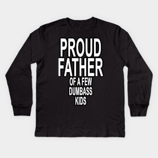 Funny Proud Dad Shirt Gift for Dad Dumbass Kids Kids Long Sleeve T-Shirt